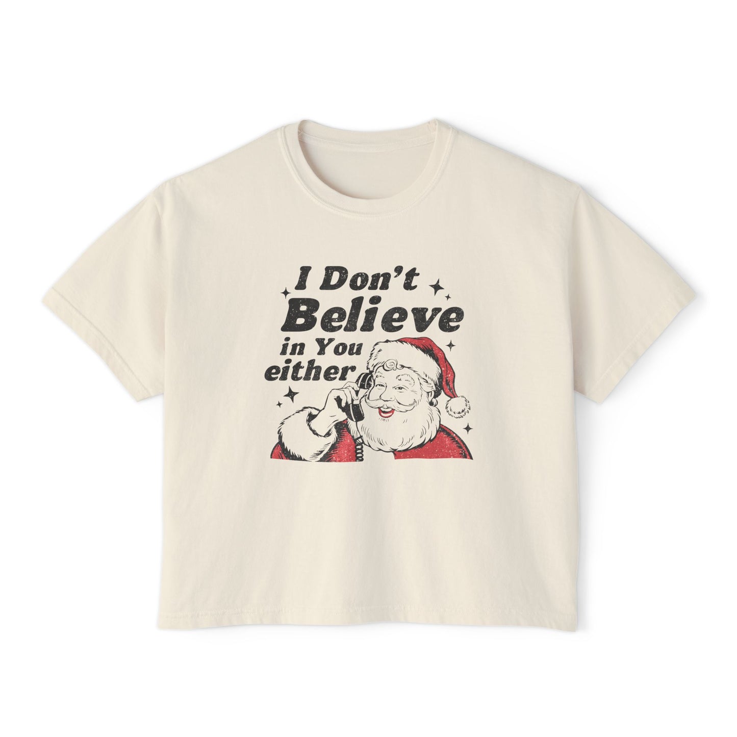 "I Don't Believe in You Either" - Women's Christmas T-Shirt