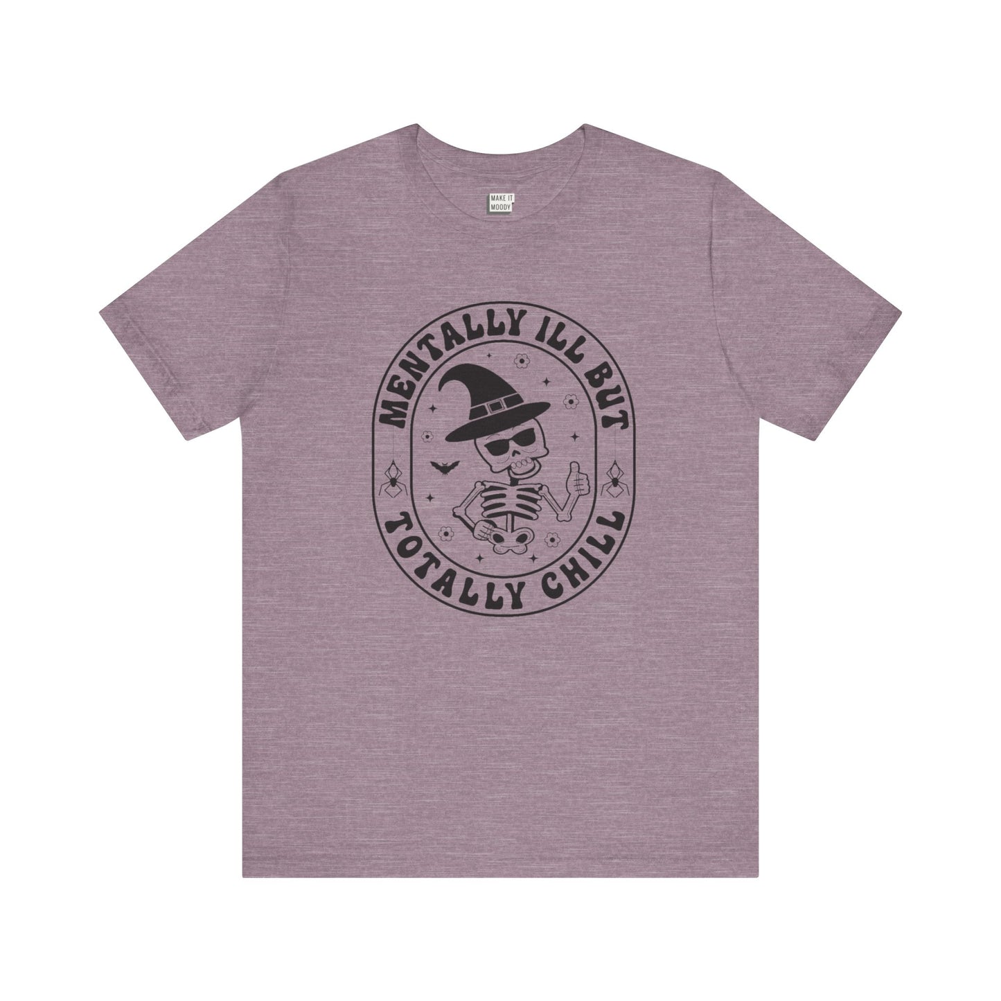 "Mentally Ill But Totally Chill" Halloween Tee