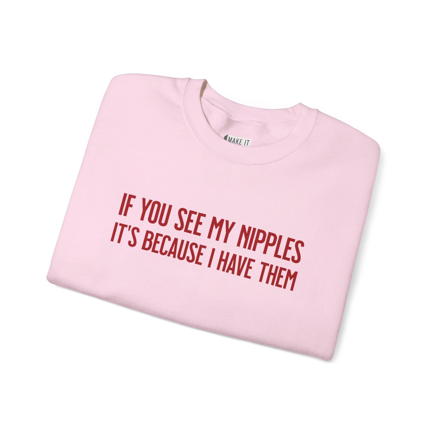 "If You See My Nipples It's Because I Have Them" Breastfeeding Sweatshirt