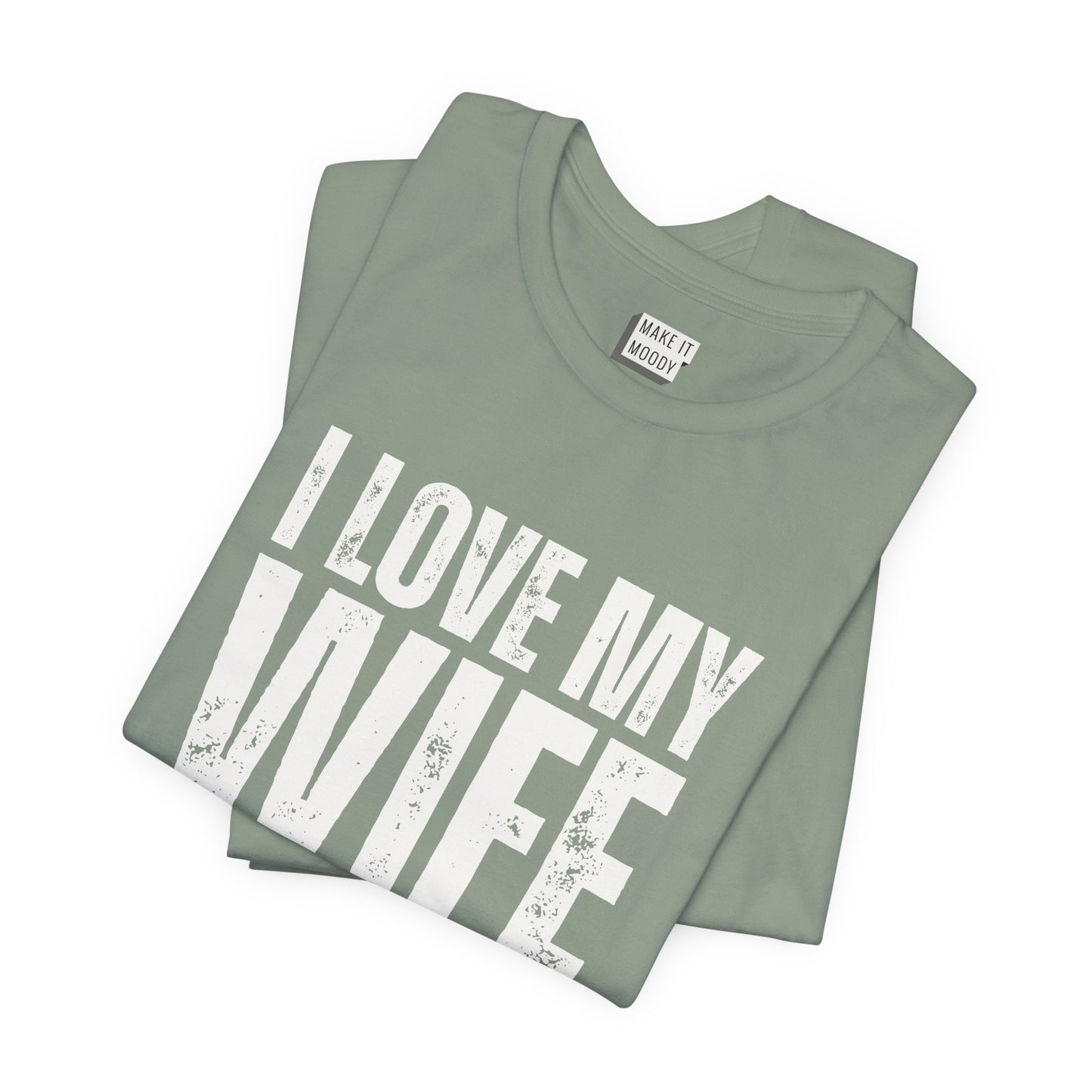 "I Love My Wife but She Scares Me" Funny Husband T-Shirt