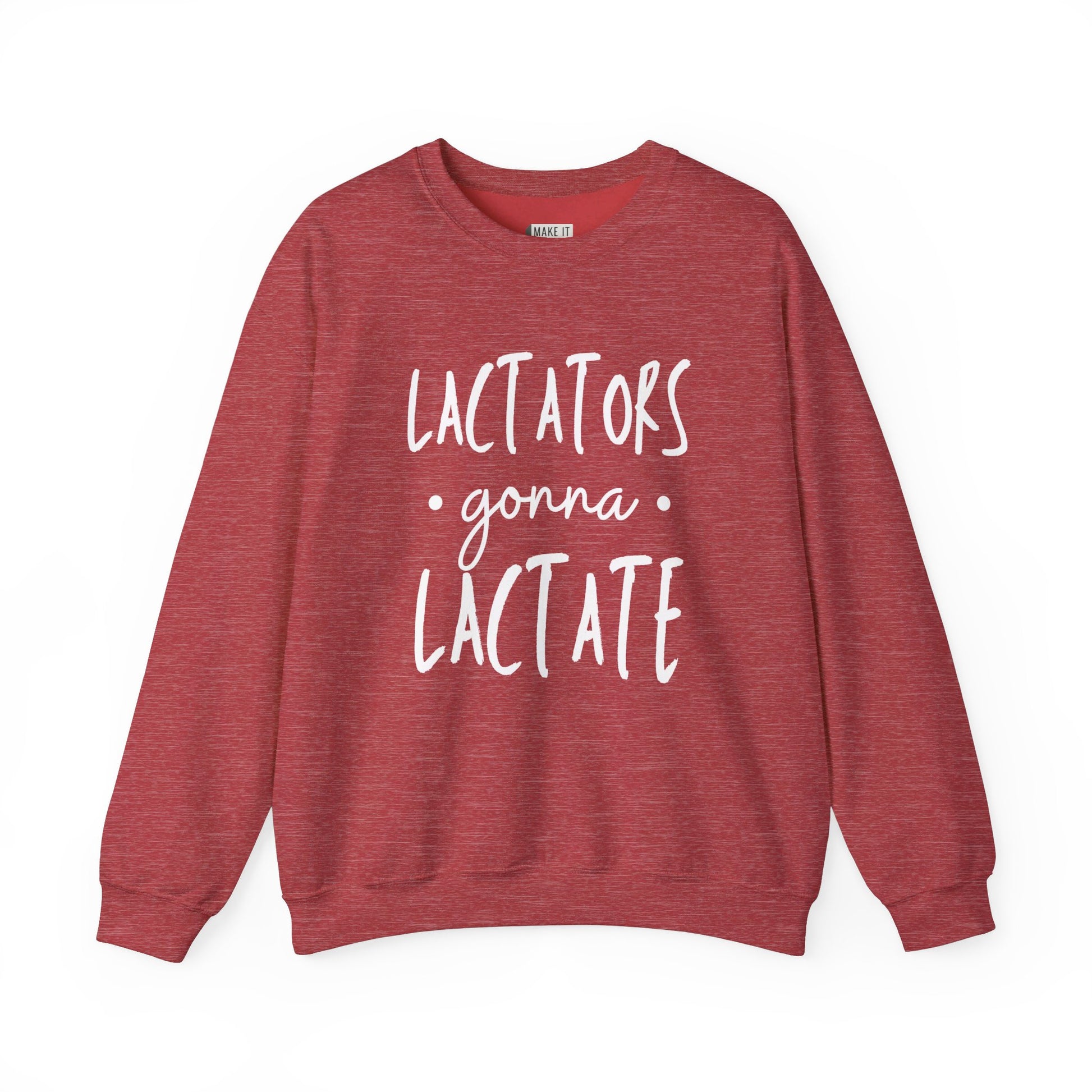 Heather red colored breastfeeding sweatshirt that says LACTATORS GONNA LACTATE on the front in white lettering.