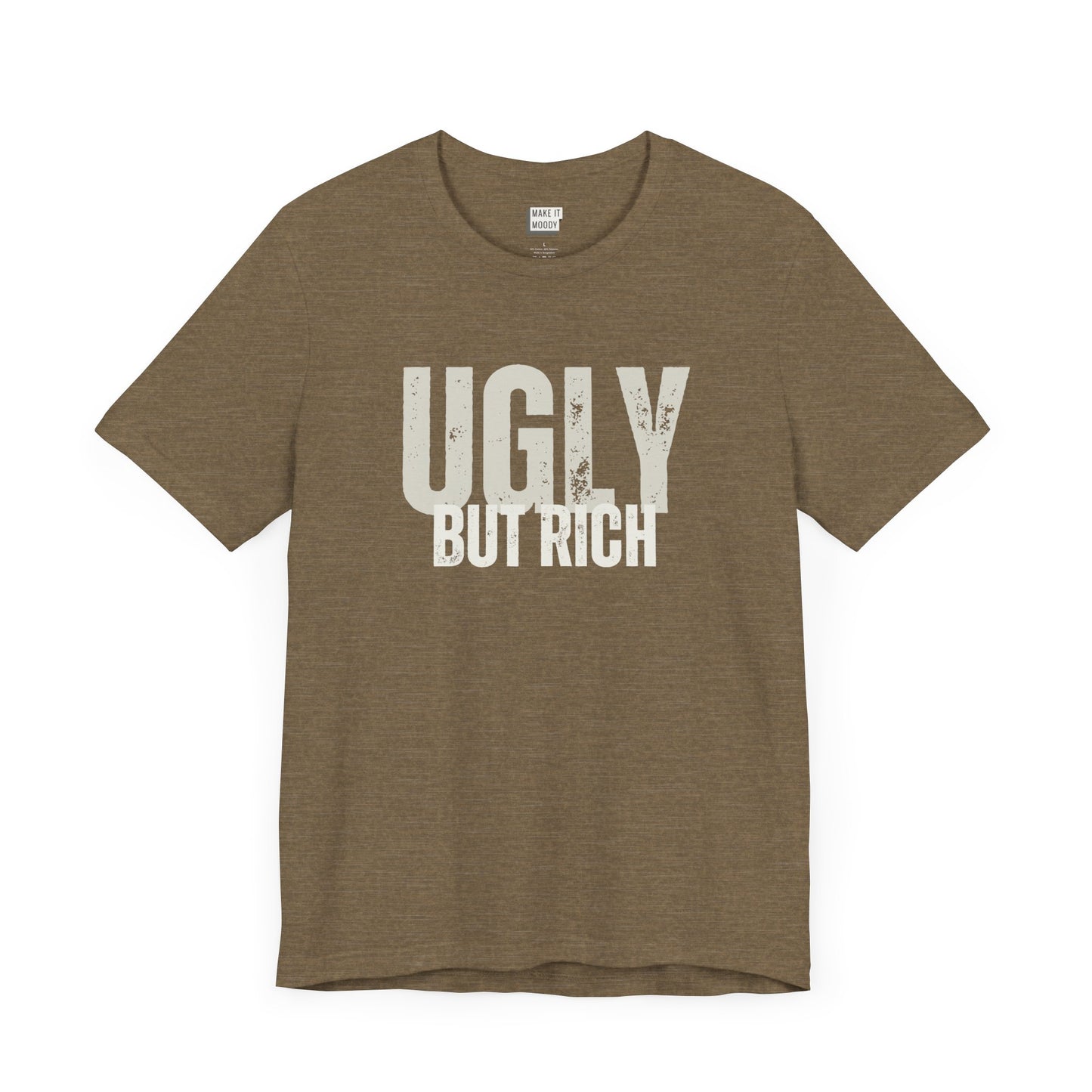 funny t shirt in olive that says UGLY BUT RICH in bold white lettering