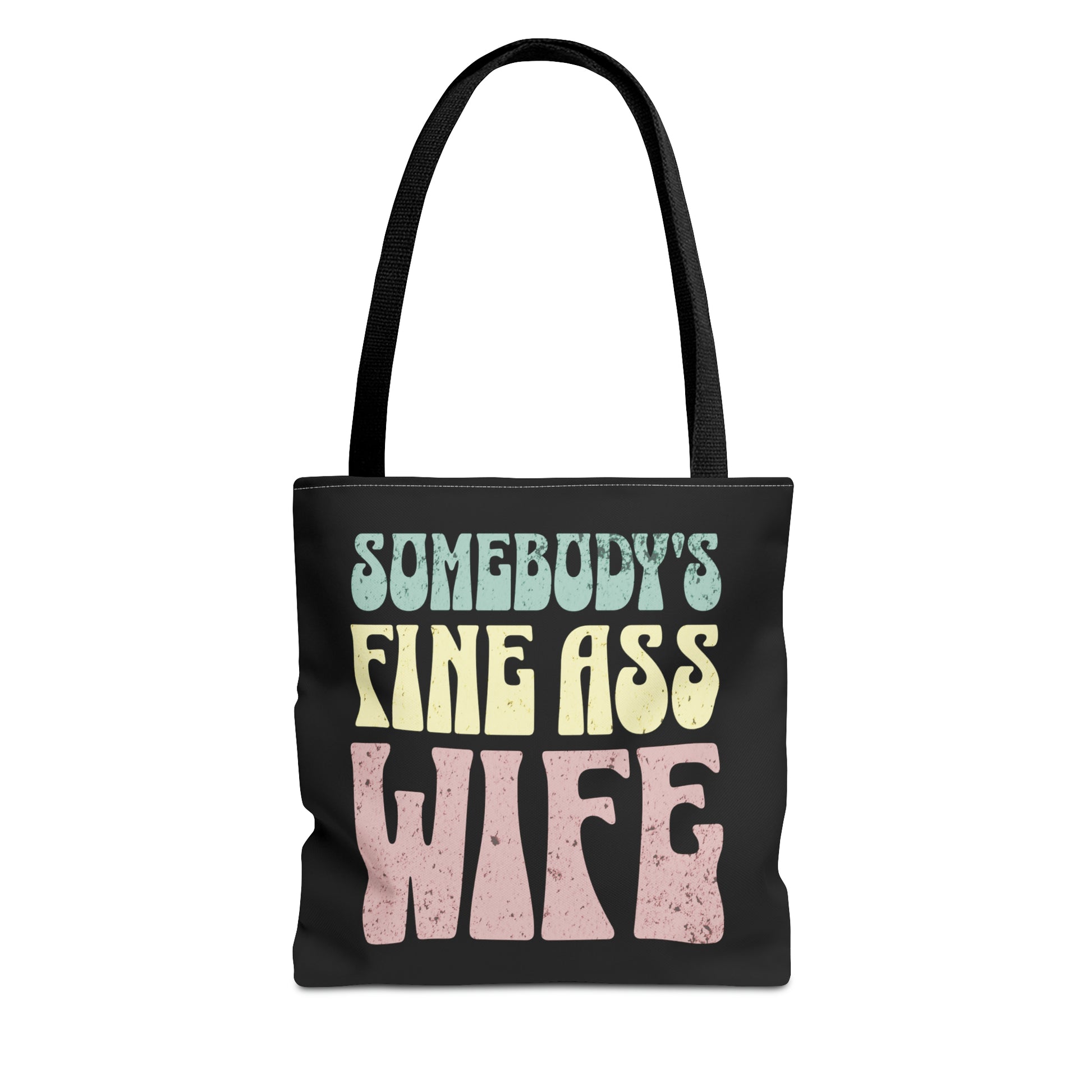 A black tote bag named "Somebody's Fine Ass Wife" featuring colorful, bold letters with humorous text.