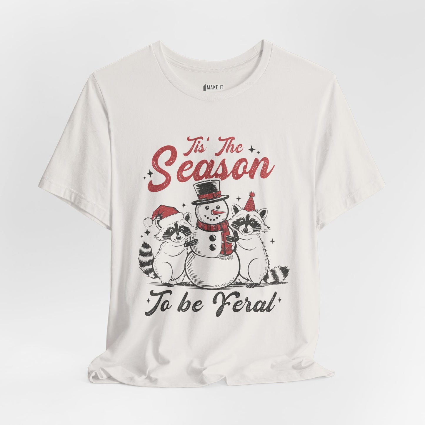 "Tis' The Season to Be Feral" - Funny Christmas T-Shirt