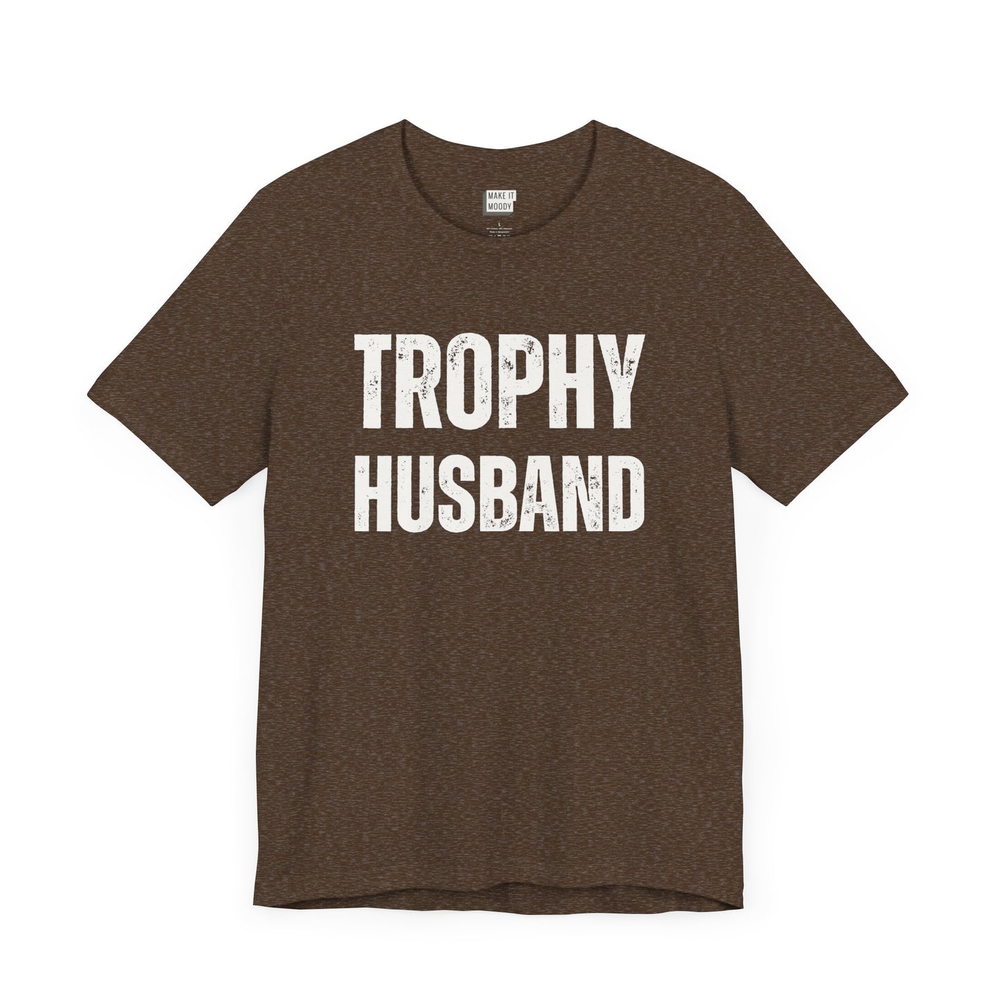 funny t shirt for men in brown that says TROPHY HUSBAND in bold white lettering