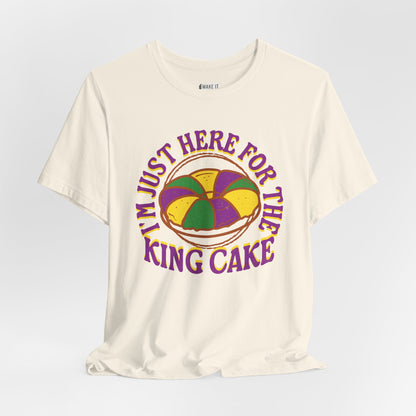 "I'm Just Here for the King Cake" Mardi Gras Tee