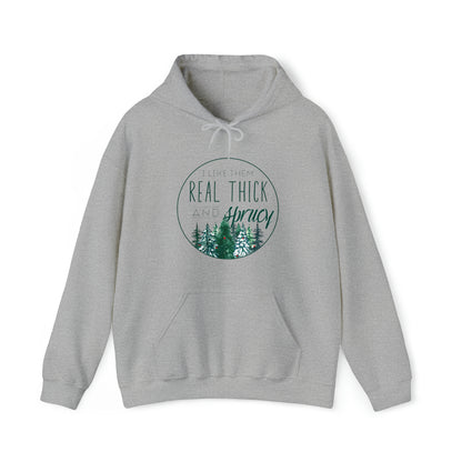 "I Like Them Real Thick and Sprucy" Christmas Hoodie