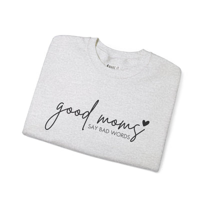 "Good Moms Say Bad Words" Mom Sweatshirt