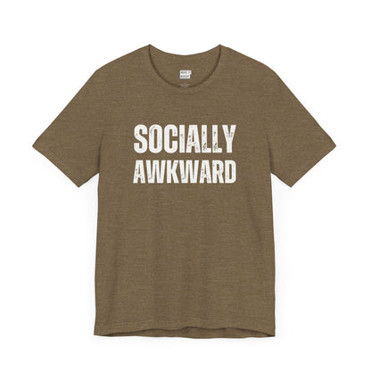 funny t shirt in the color olive that says SOCIALLY AWKWARD in bold white lettering