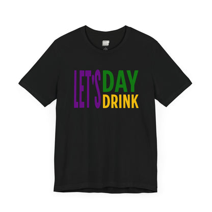 "Let's Day Drink" Mardi Gras Tee 2