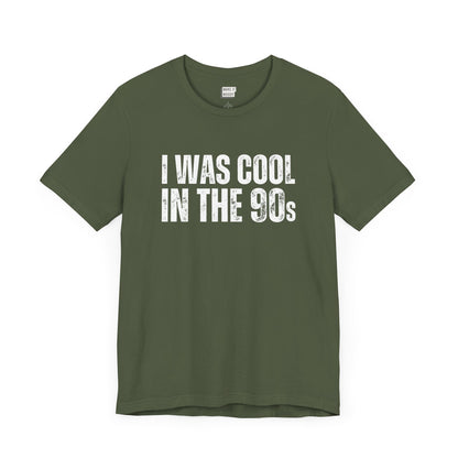 "I Was Cool in The 90s" Dad Tee