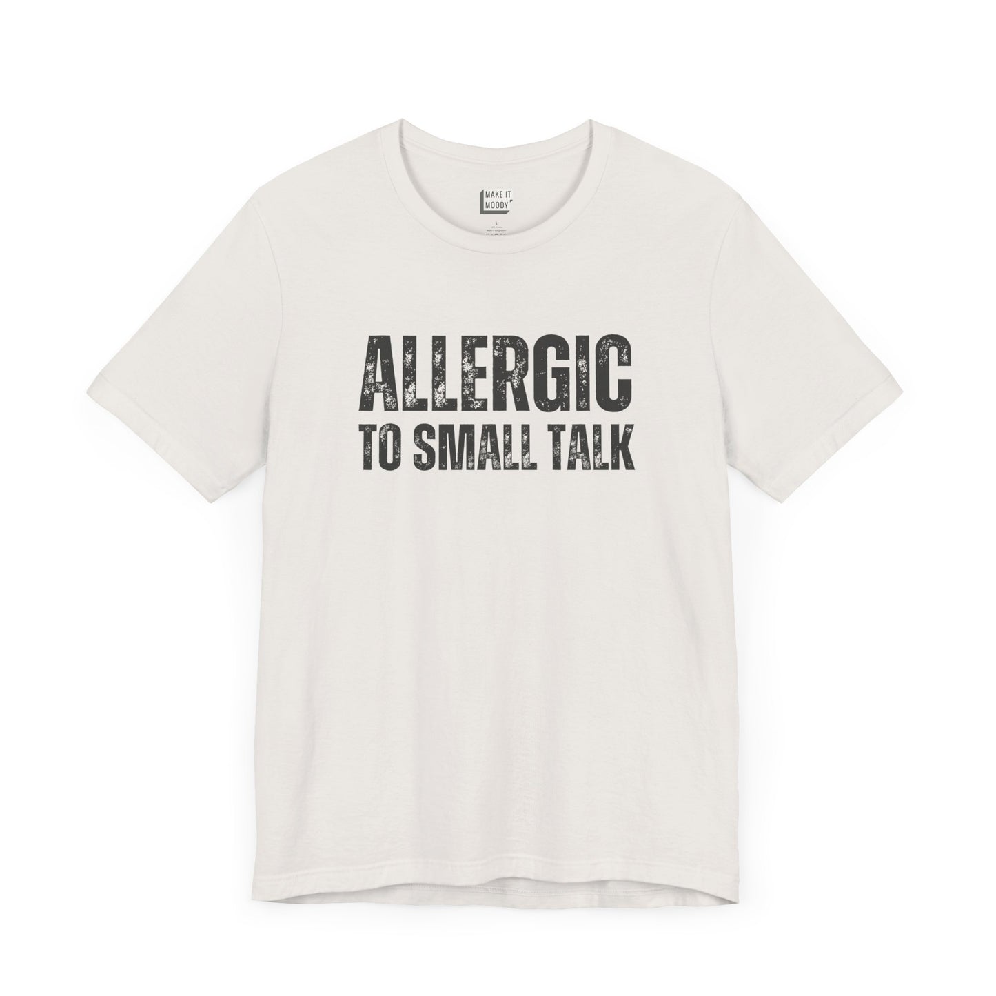 funny tshirt in white that says Allergic to Small Talk in bold black lettering