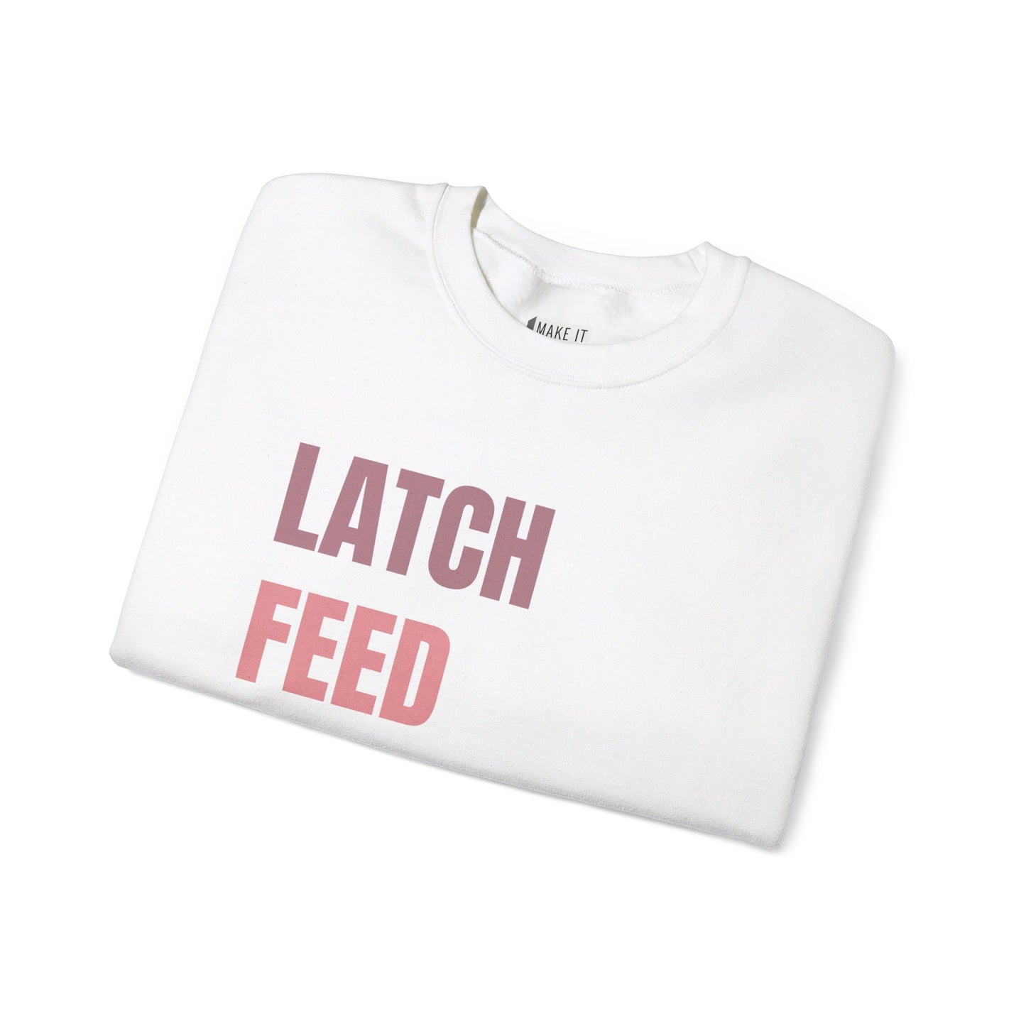 "Latch Feed Love Repeat" Breastfeeding Sweatshirt