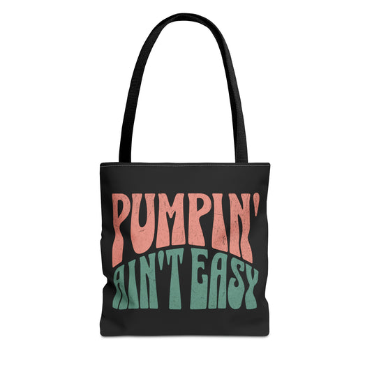 "Pumpin' Ain't Easy" - Breastfeeding Tote Bag