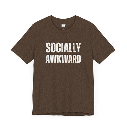 funny t shirt in the color brown that says SOCIALLY AWKWARD in bold white lettering