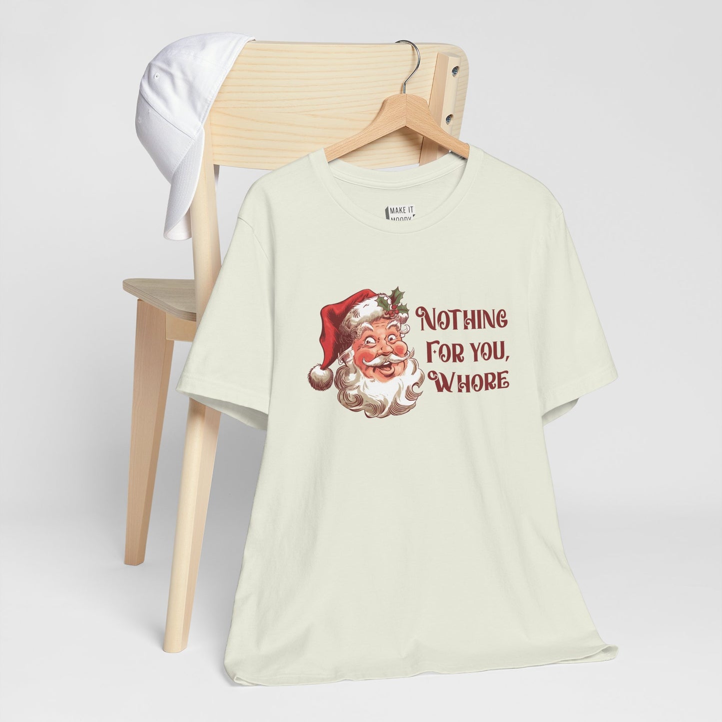 "Nothing For You, Whore" - Funny Christmas T-Shirt