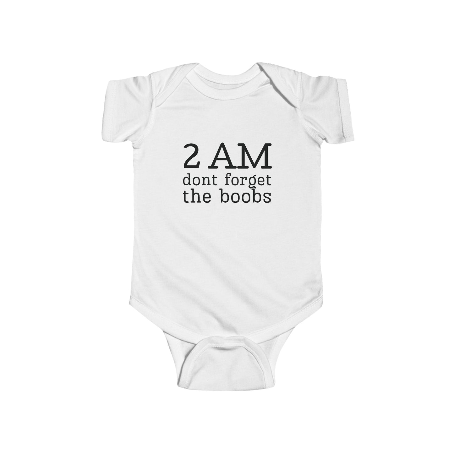 White infant bodysuit for breastfed babies that says 2 AM DON'T FORGET THE BOOBS