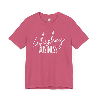 heather raspberry funny drinking t-shirt that says WHISKY BUSINESS in white lettering on the front