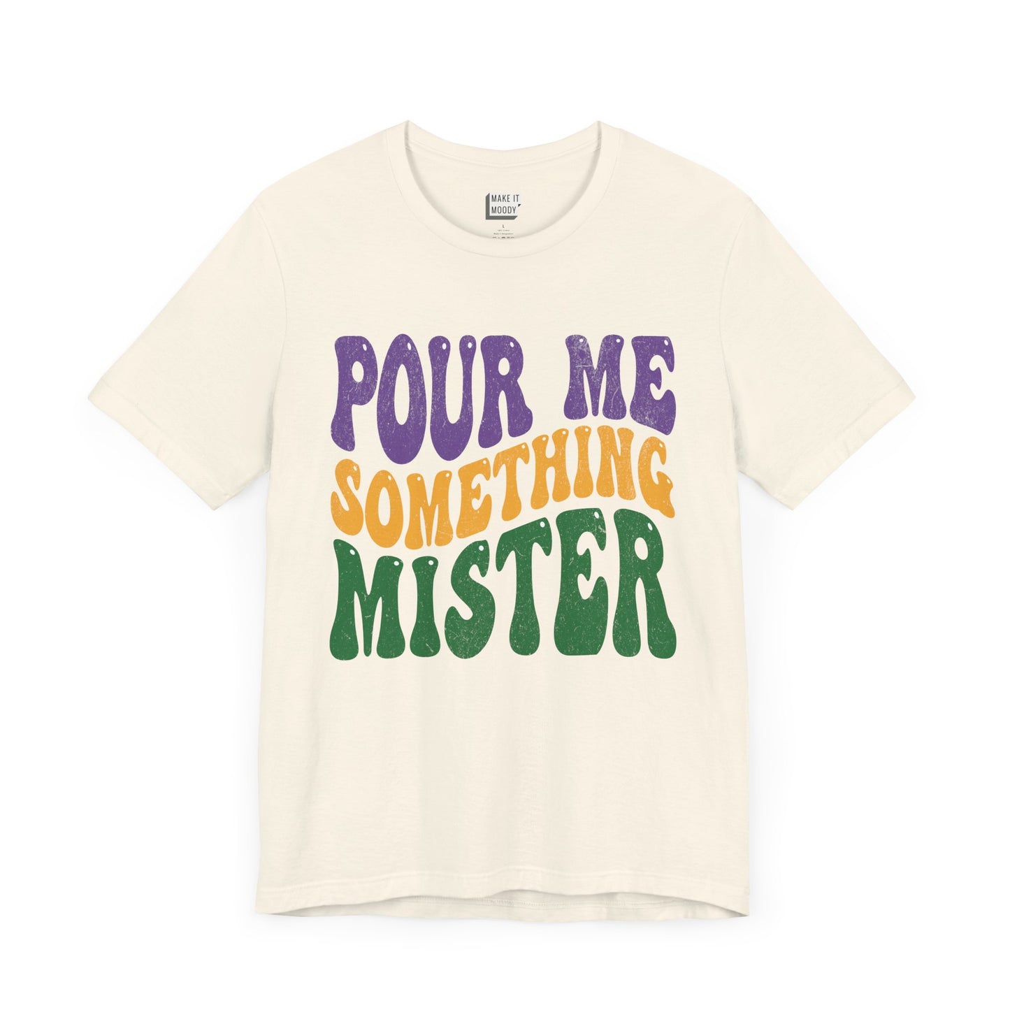 "Pour Me Something Mister" Vintage Style Mardi Gras Tee