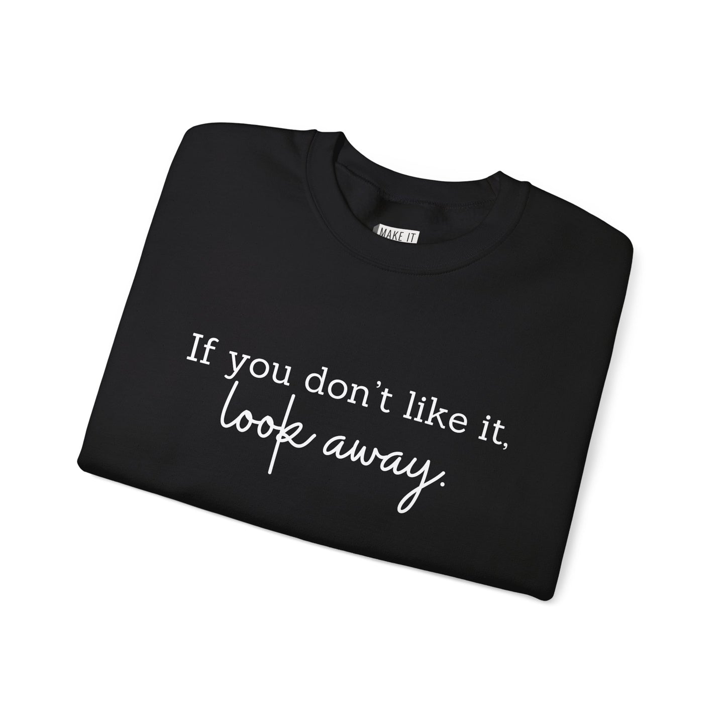 "If You Don't Like It, Look Away" Breastfeeding Sweatshirt