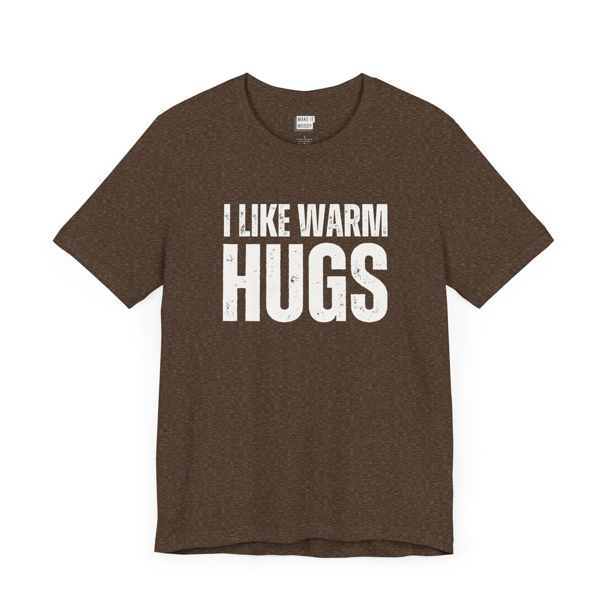 funny men's t shirt that says I Like Warm Hugs in bold white font