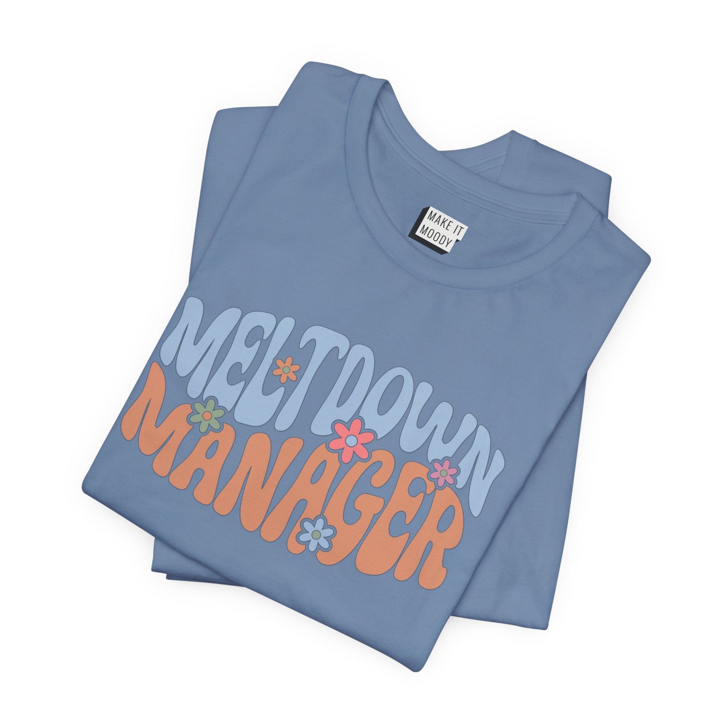 "Meltdown Manager" Mom Tee