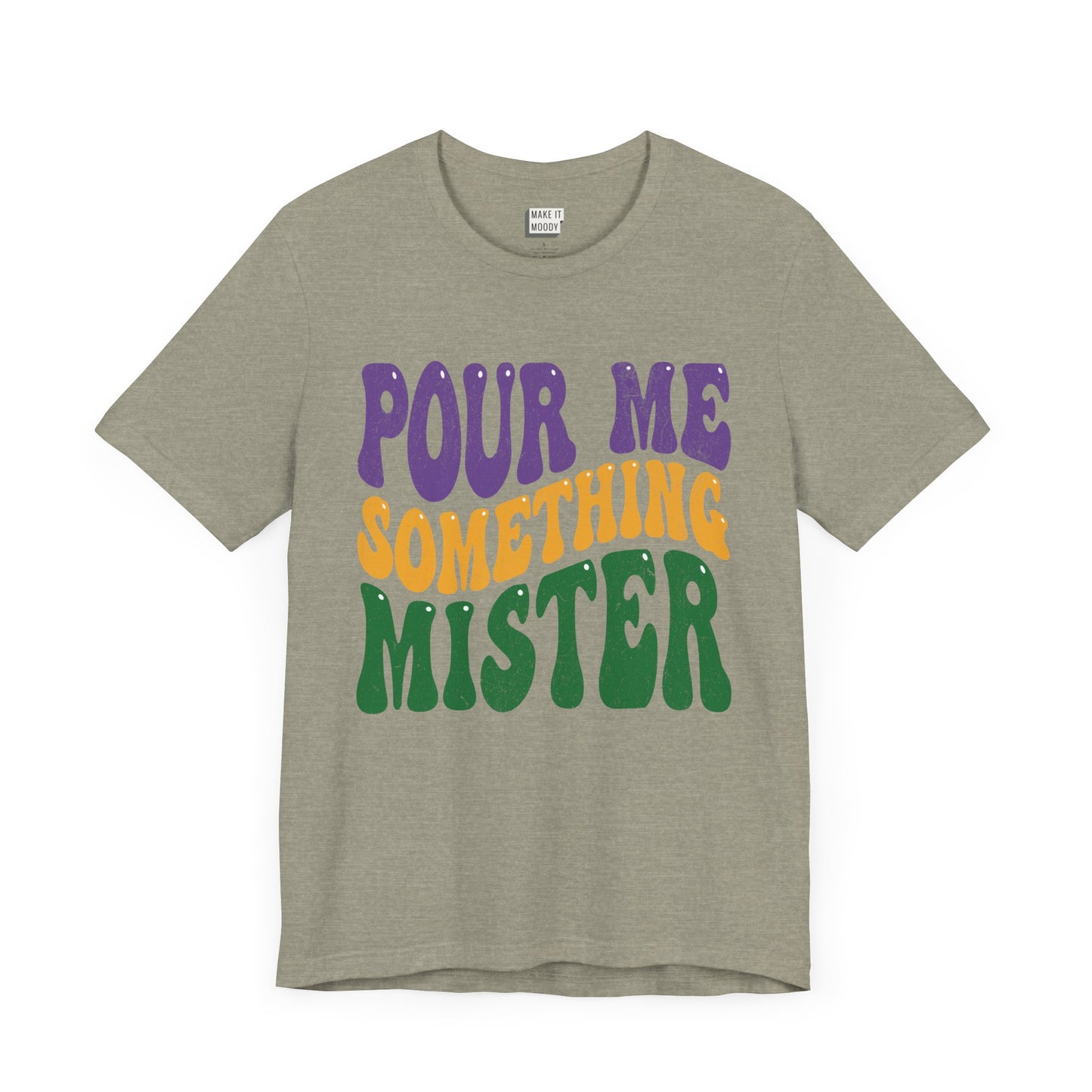 "Pour Me Something Mister" Vintage Style Mardi Gras Tee