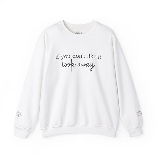 "If You Don't Like It, Look Away" Breastfeeding Sweatshirt