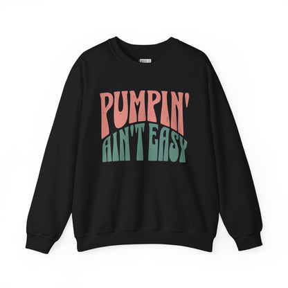 Black  breastfeeding sweatshirt that says Pumpin' Ain't Easy.