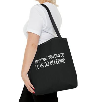 "Anything You Can Do I Can Do Bleeding" - Tote Bag