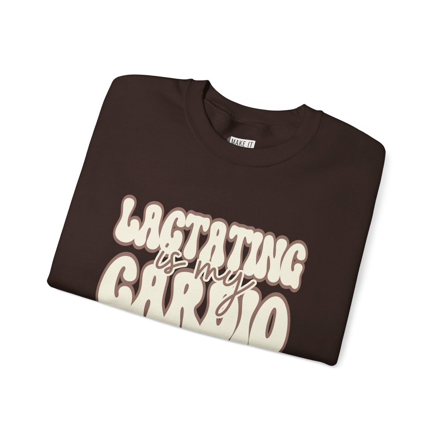 "Lactating Is My Cardio" Breastfeeding Sweatshirt