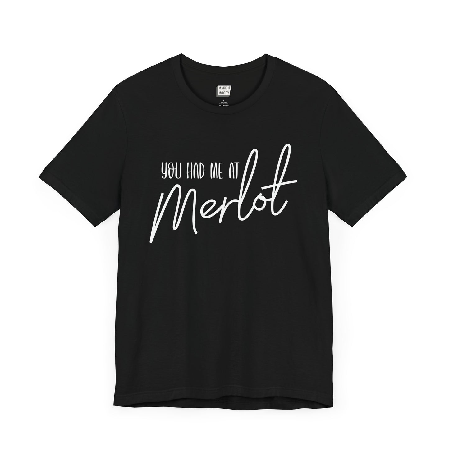 black funny drinking t-shirt that says YOU HAD ME AT MERLOT in white lettering