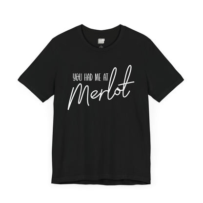 black funny drinking t-shirt that says YOU HAD ME AT MERLOT in white lettering