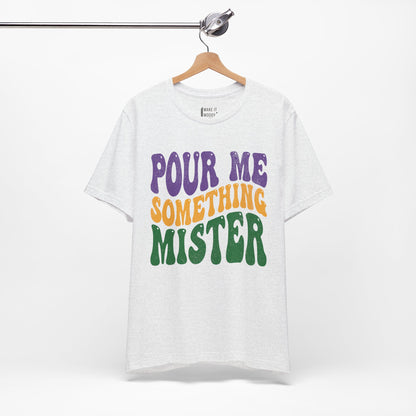 "Pour Me Something Mister" Vintage Style Mardi Gras Tee