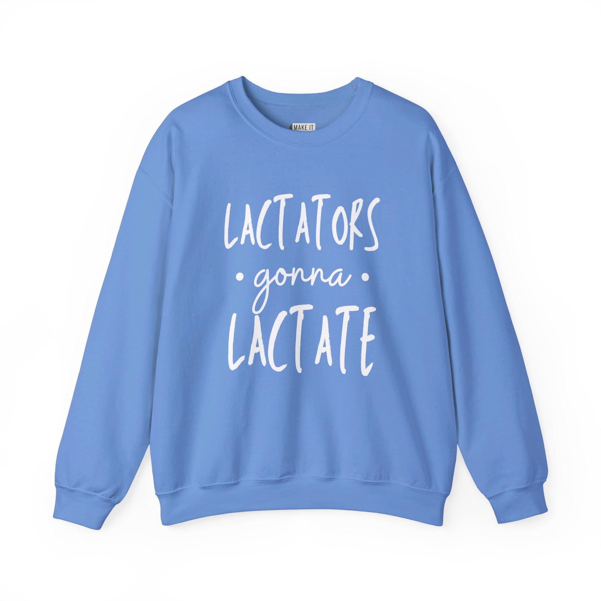 Blue breastfeeding sweatshirt that says LACTATORS GONNA LACTATE on the front in white lettering.