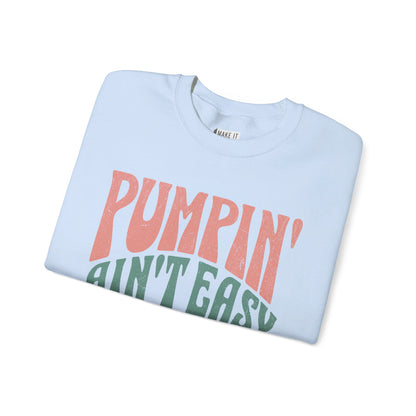 "Pumpin' Ain't Easy" Breastfeeding Sweatshirt