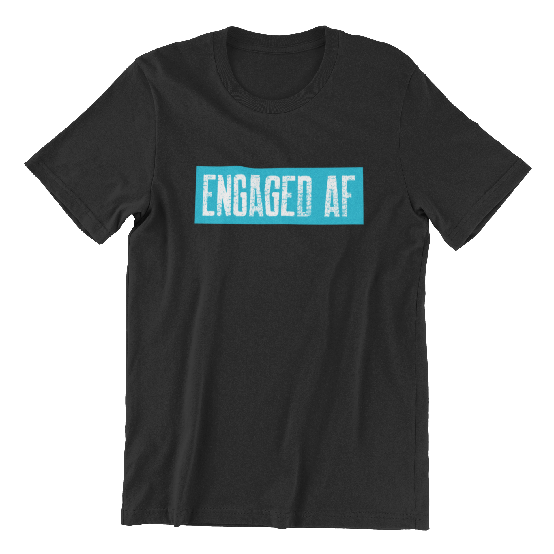 Engaged AF Tee: A black t-shirt featuring bold, blue text on the front that reads "ENGAGED AF" in white font.