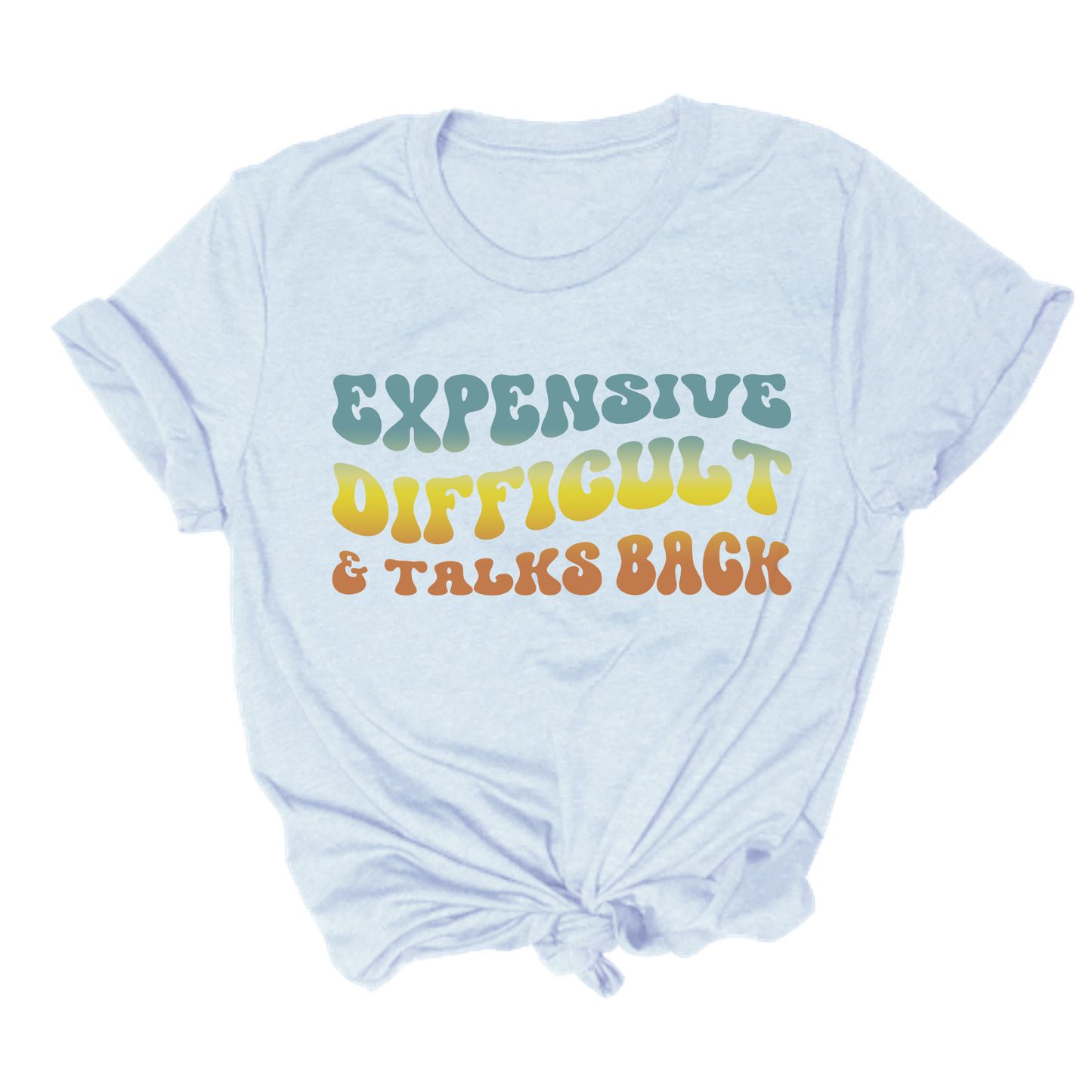 Expensive Difficult & Talks Back Tee