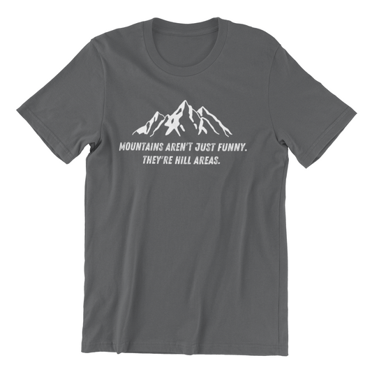 Mountain's Aren't Just Funny Tee