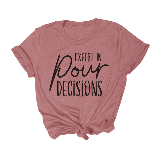 Expert In Pour Decisions Tee