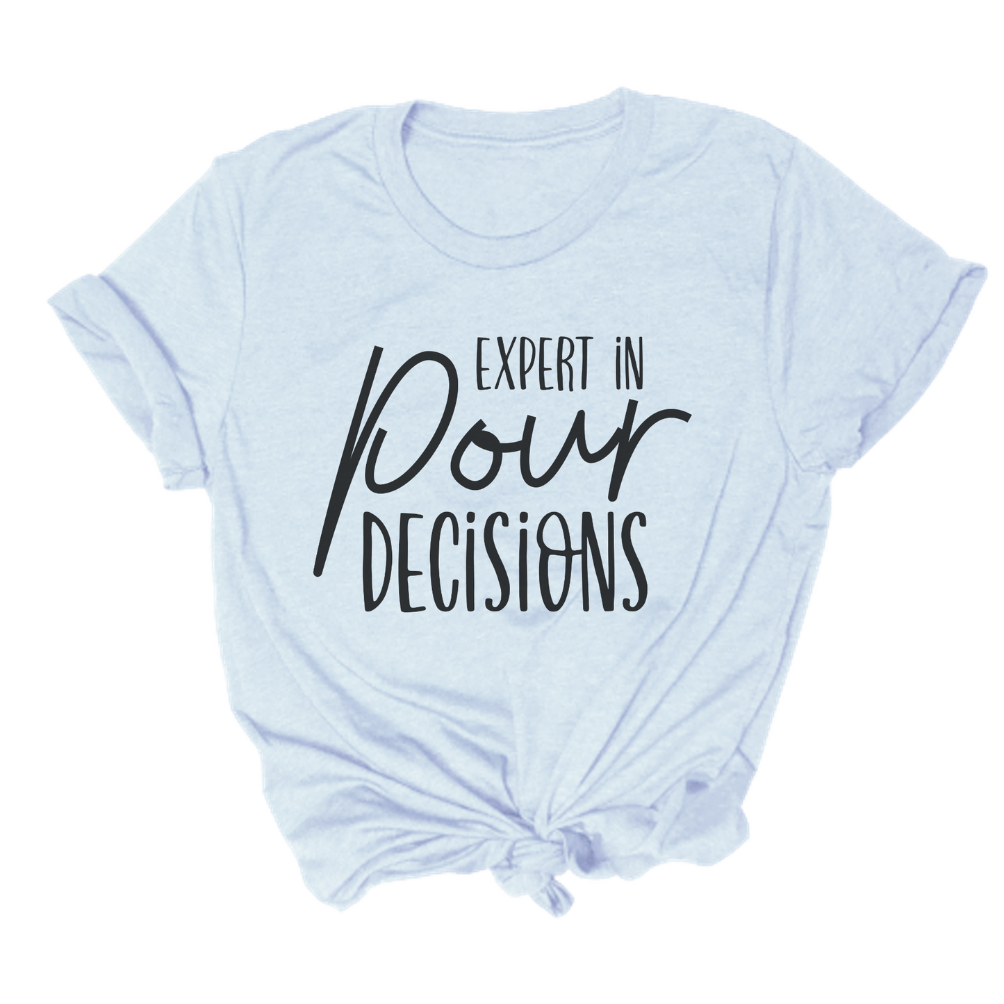 Expert In Pour Decisions Tee