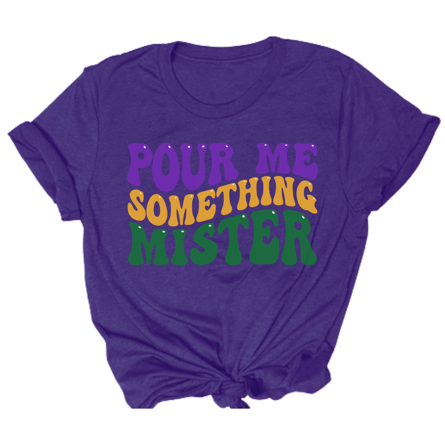 retro mardi gras tshirt that says "pour me something mister"