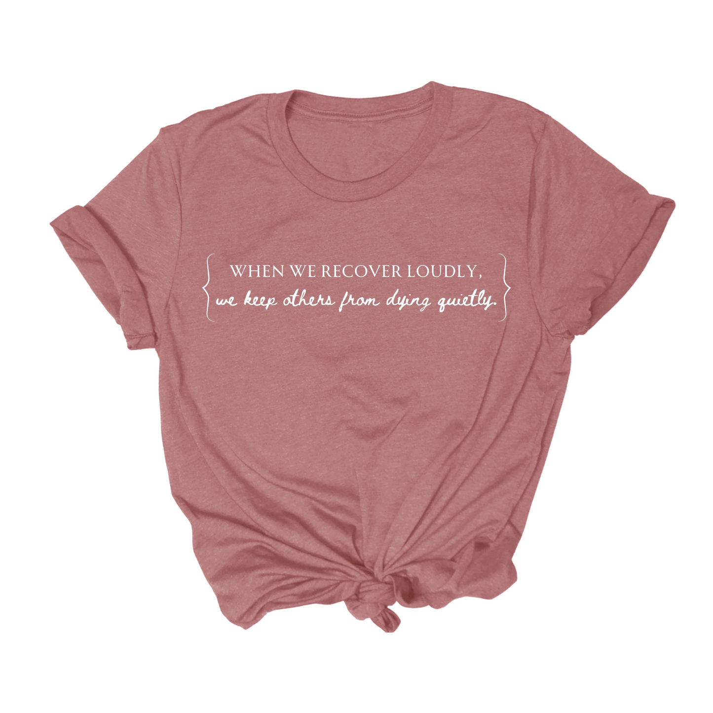 When We Recover Loudly Tee