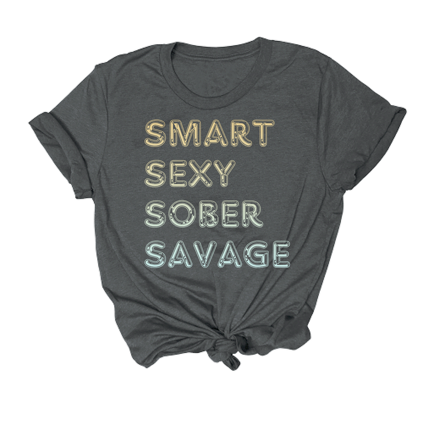 Smart Sexy Sober Savage Tee