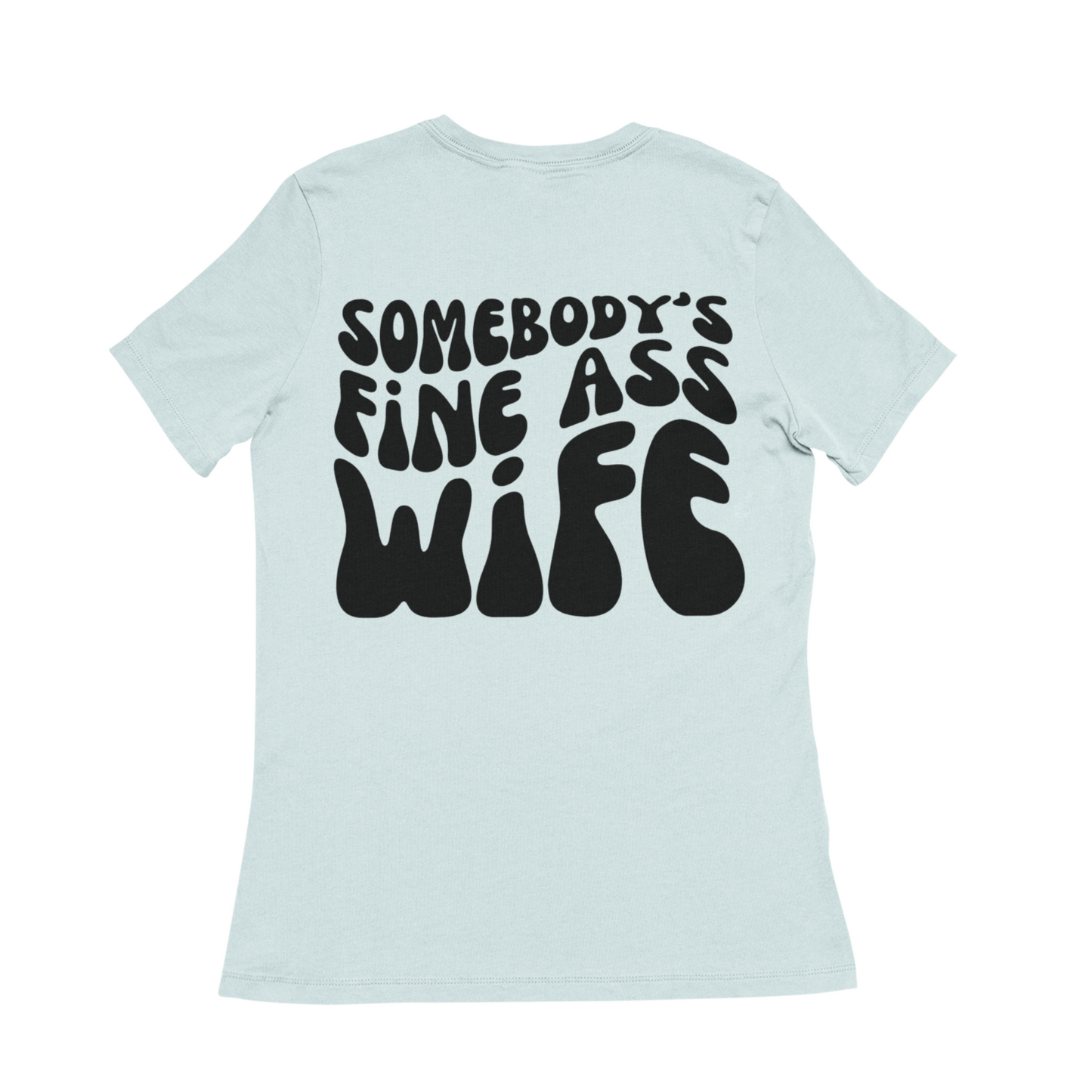 Somebody's Fine Ass Wife Tee