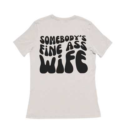 Somebody's Fine Ass Wife Tee