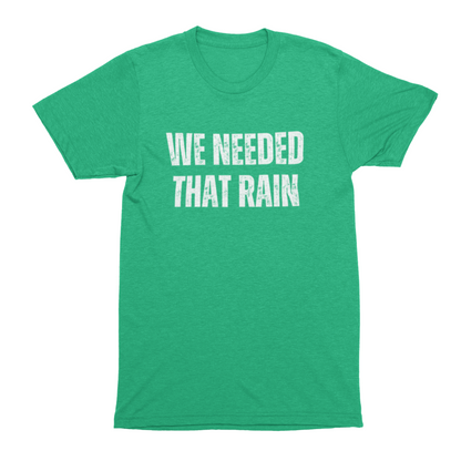 We Needed That Rain Tee