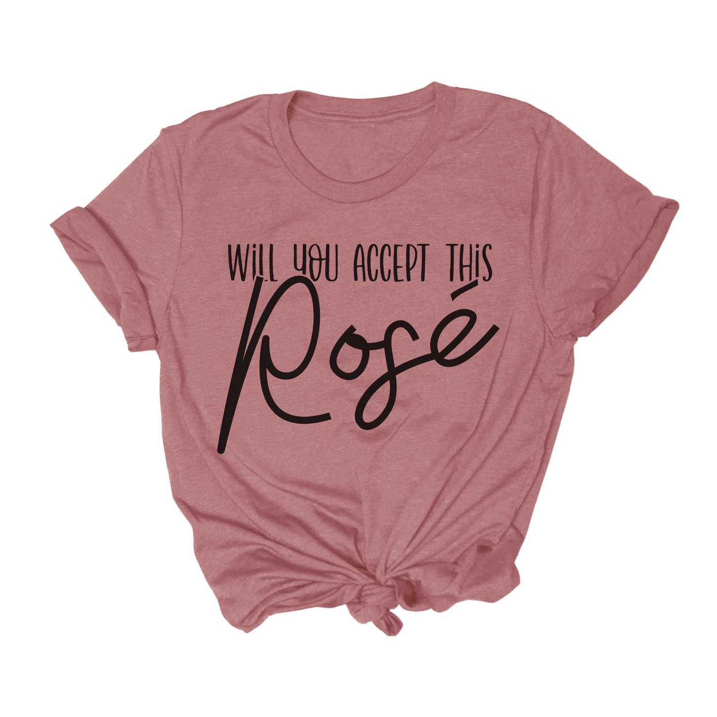 Will You Accept This Rosé Tee
