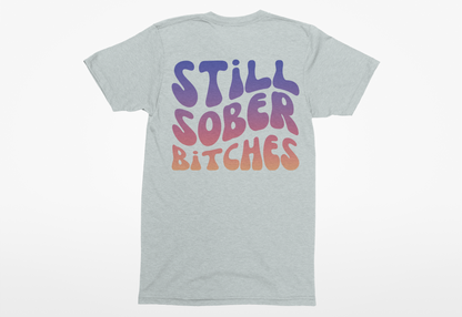 Still Sober Bitches Tee