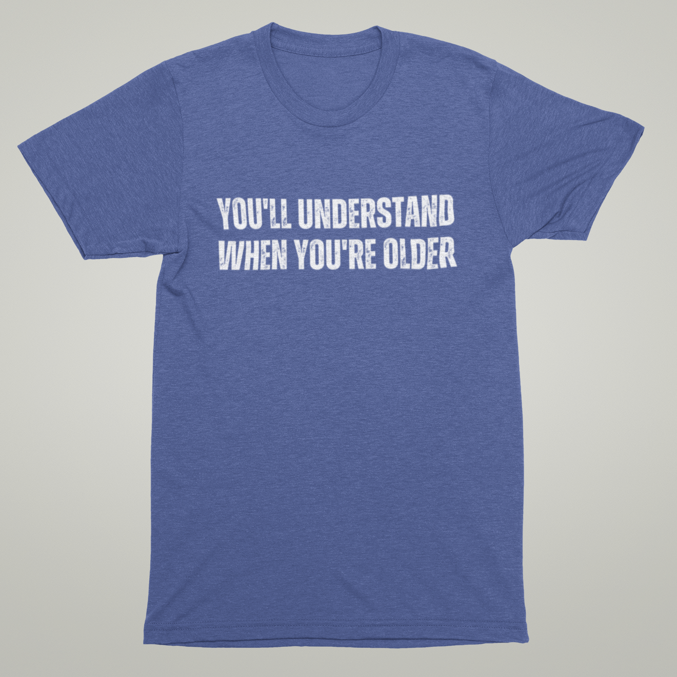 You'll Understand When You're Older Tee